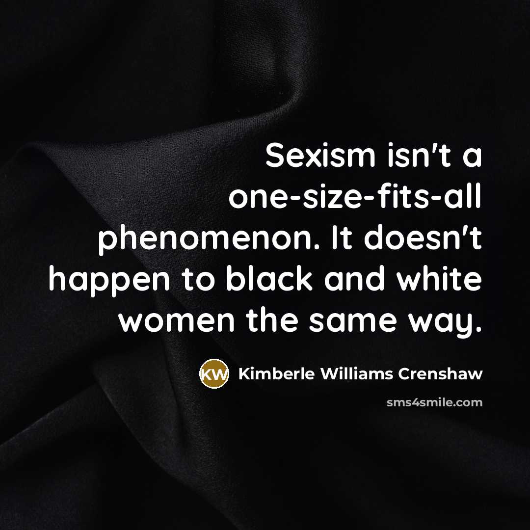 “Sexism isn't a one-size-fits-all phenomenon. It doesn't happen to black…” quote by Kimberle Williams Crenshaw