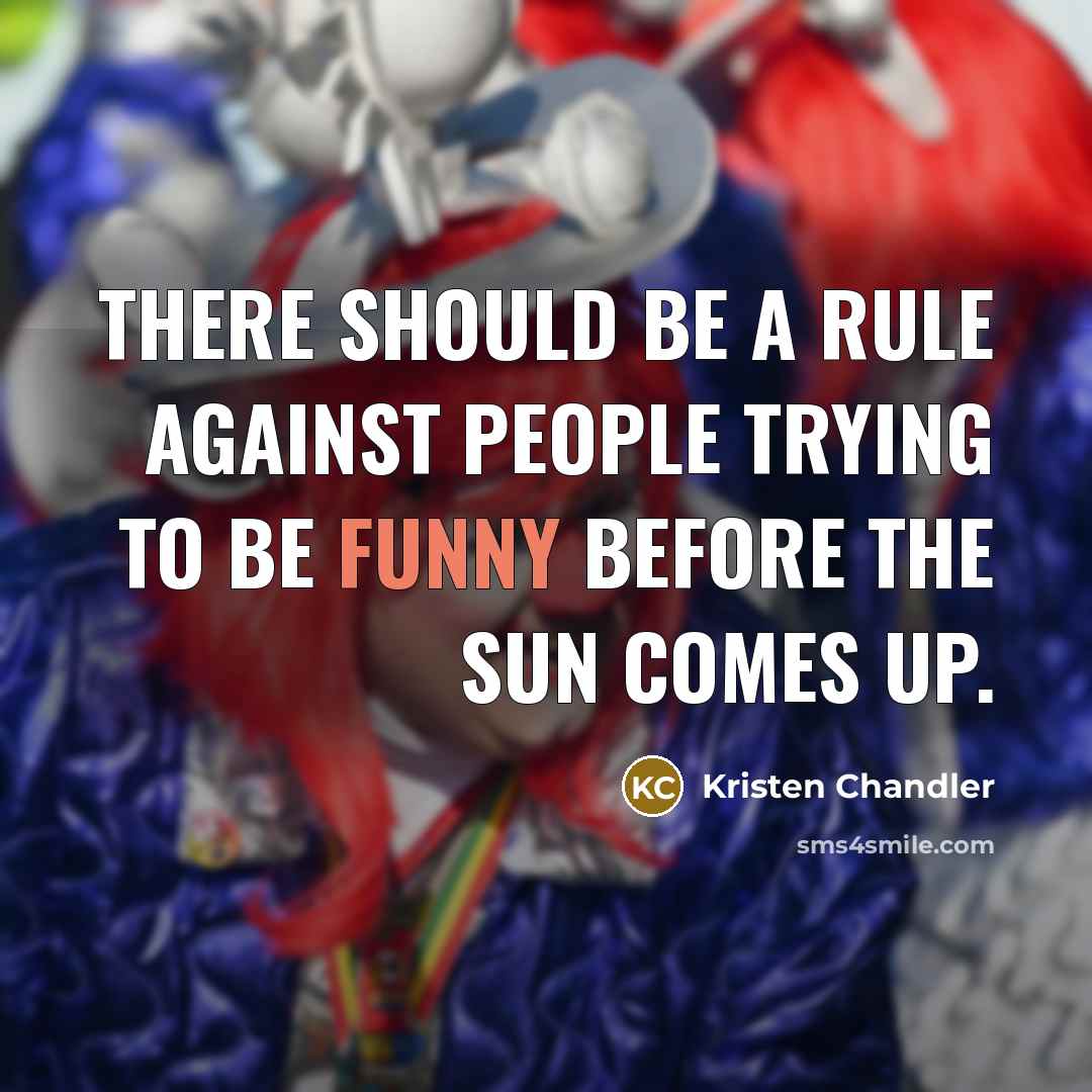 “There should be a rule against people trying to be…” quote by Kristen Chandler