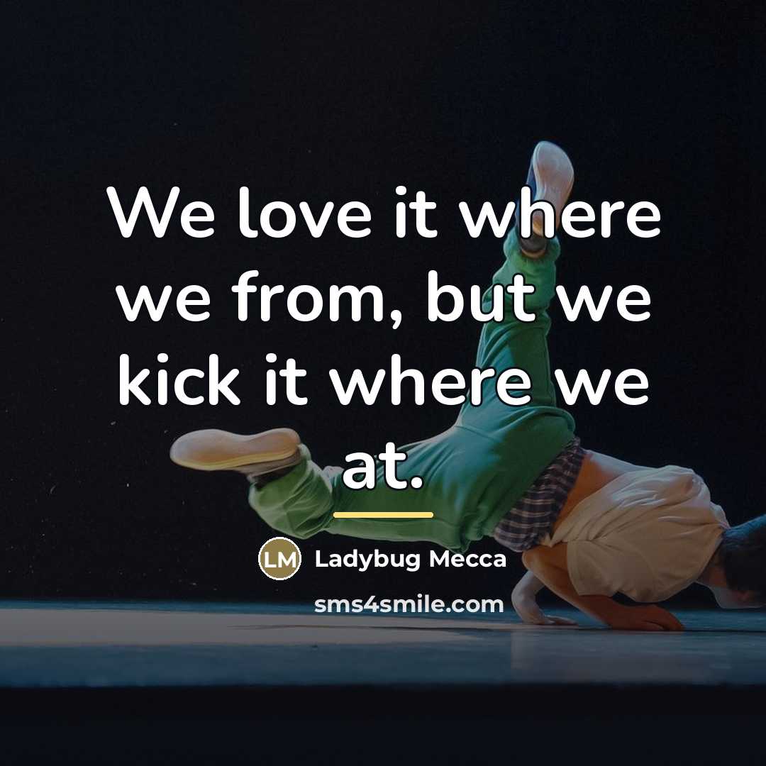 “We love it where we from, but we kick it…” quote by Ladybug Mecca