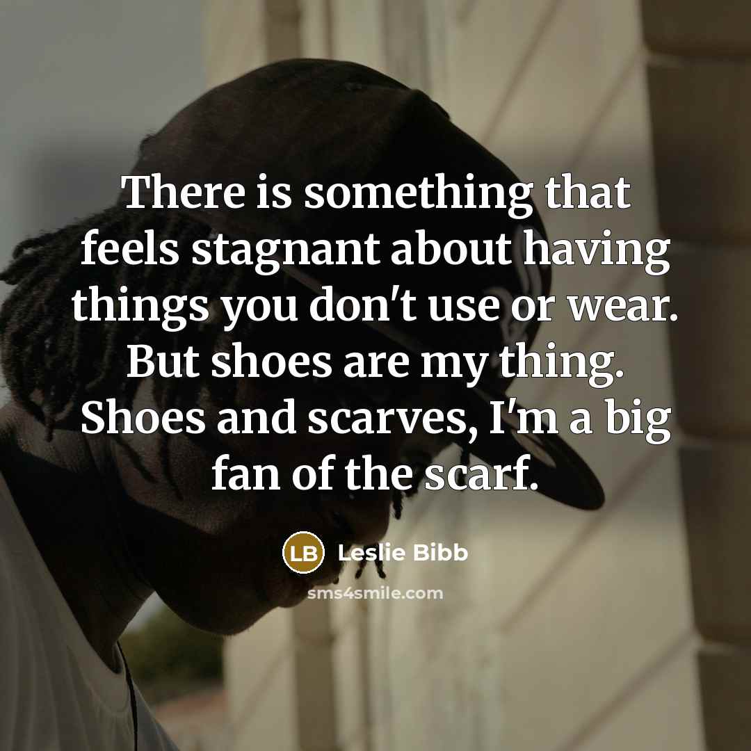 “There is something that feels stagnant about having things you…” quote by Leslie Bibb