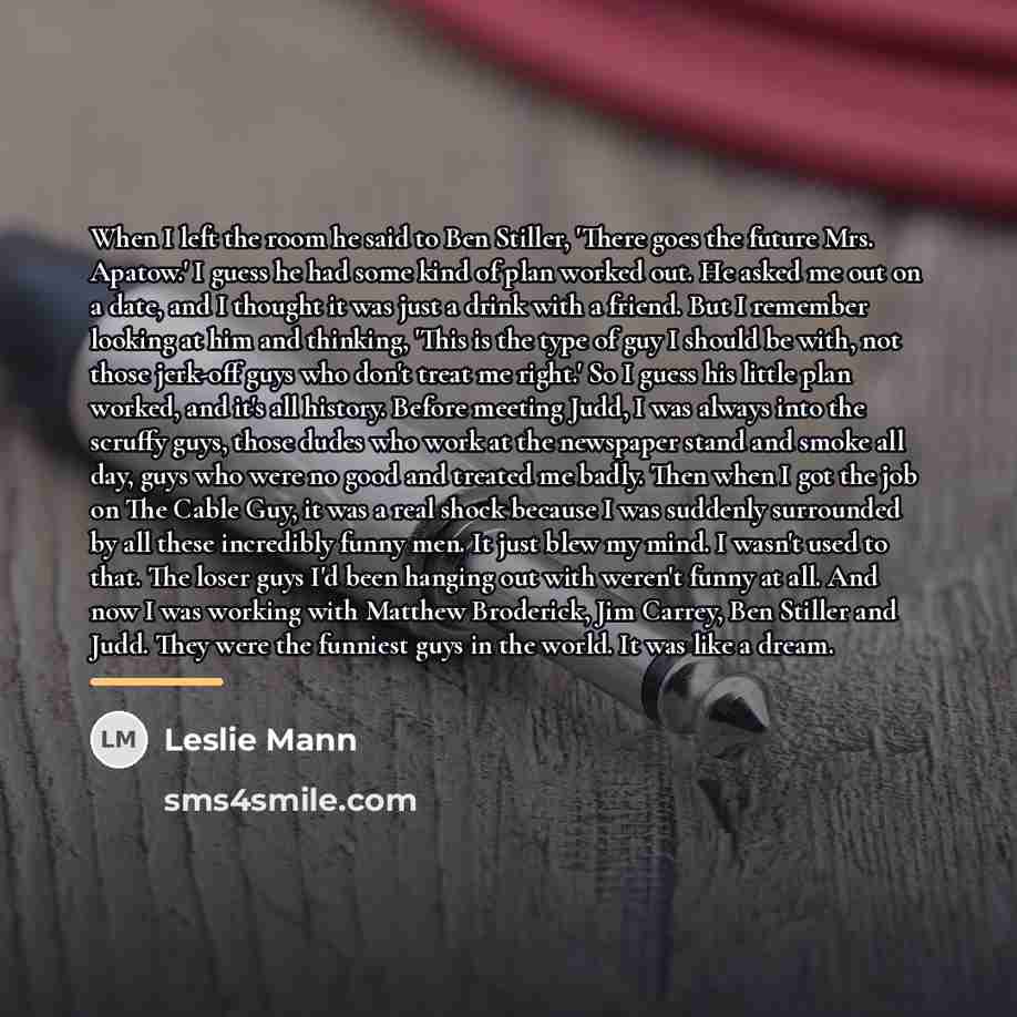 “When I left the room he said to Ben Stiller,…” quote by Leslie Mann