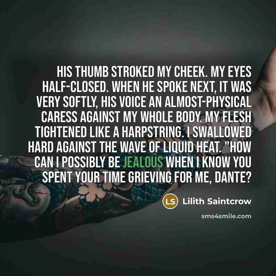 “His thumb stroked my cheek. My eyes half-closed. When he…” quote by Lilith Saintcrow