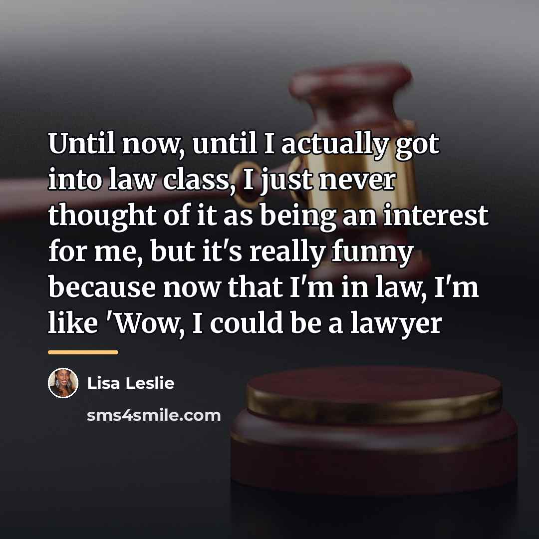 “Until now, until I actually got into law class, I…” quote by Lisa Leslie