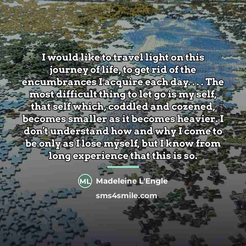 “I would like to travel light on this journey of…” quote by Madeleine L'Engle