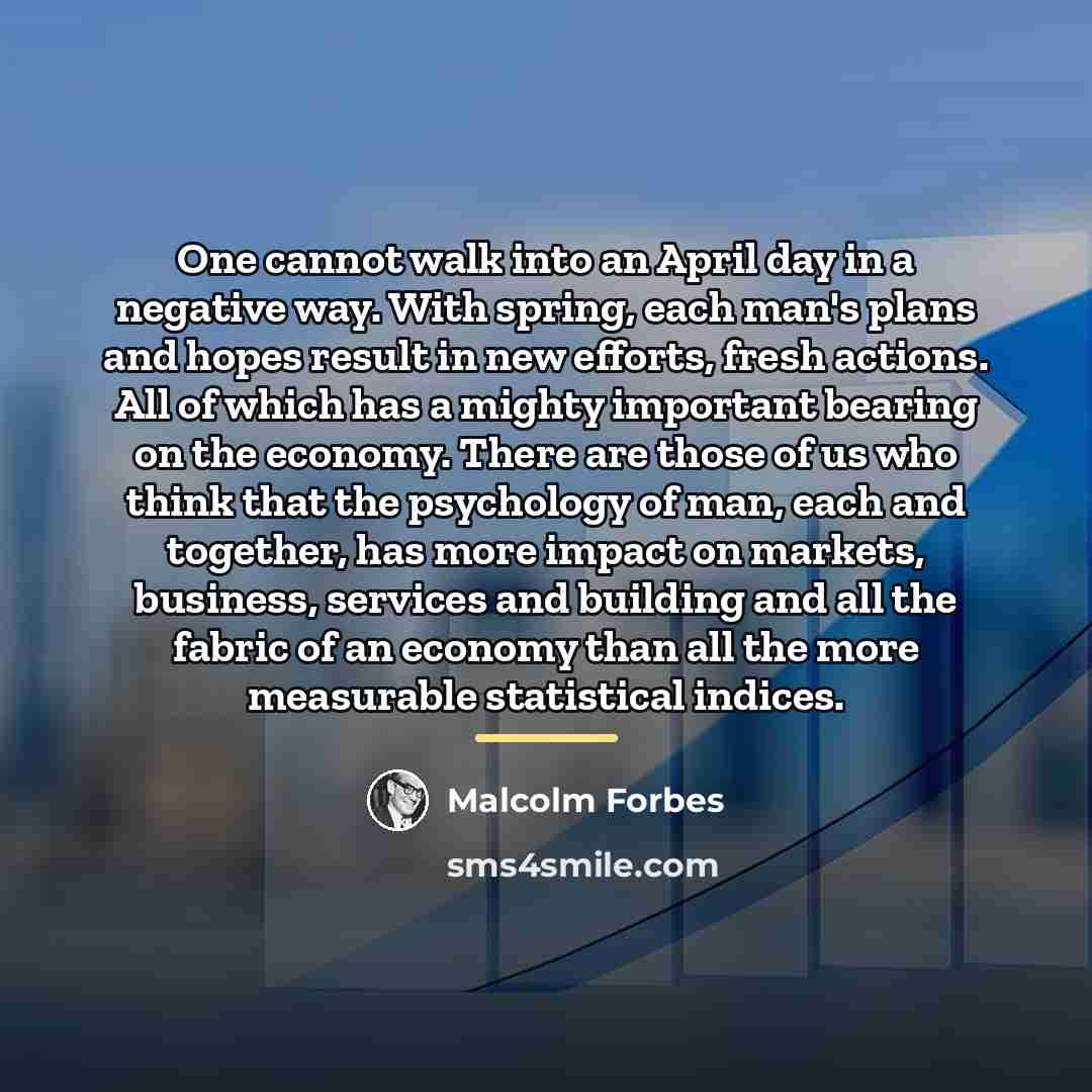 “One cannot walk into an April day in a negative…” quote by Malcolm Forbes