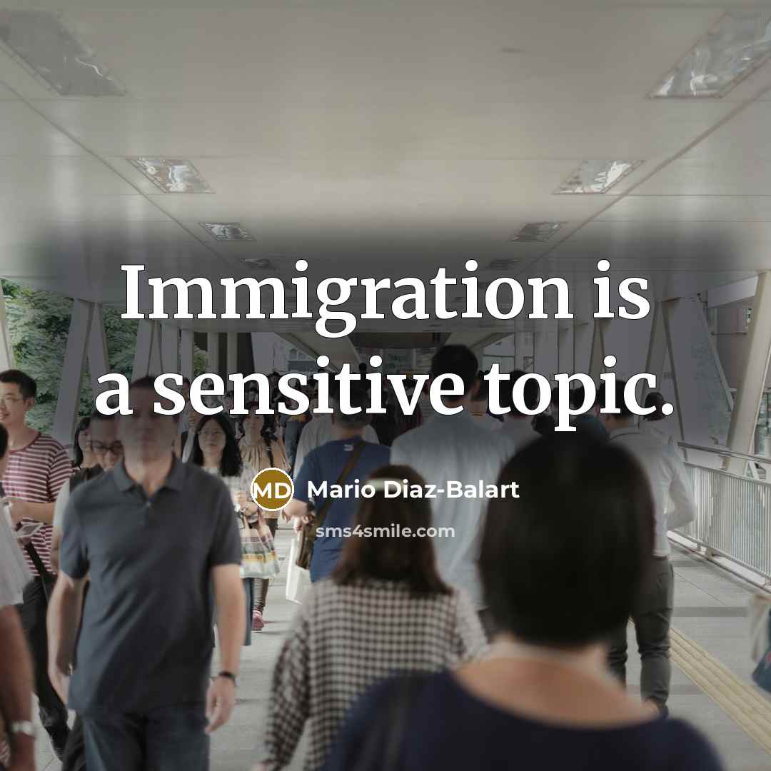 “Immigration is a sensitive topic.…” quote by Mario Diaz-Balart