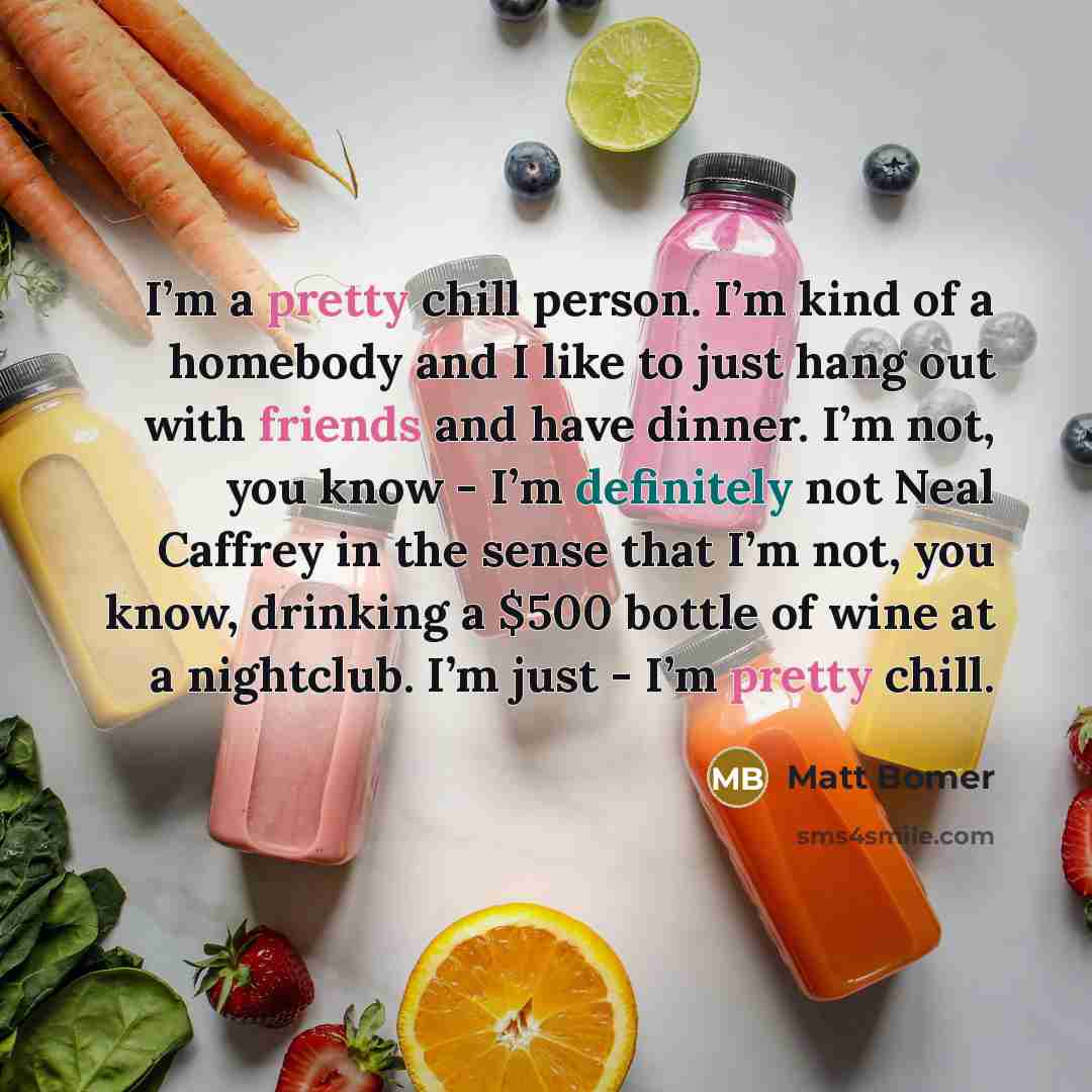 “I’m a pretty chill person. I’m kind of a homebody…” quote by Matt Bomer
