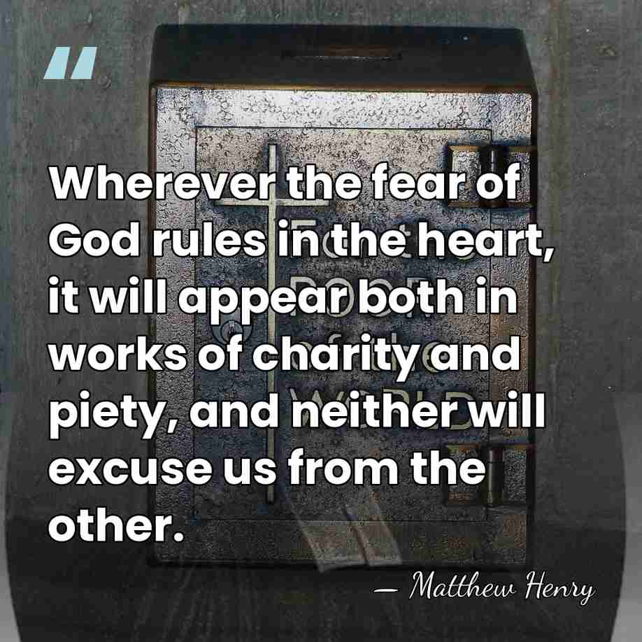 Wherever the fear of God rules in the heart, it will appear&hellip; - Matthew Henry