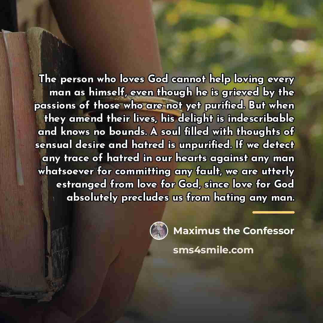“The person who loves God cannot help loving every man…” quote by Maximus the Confessor