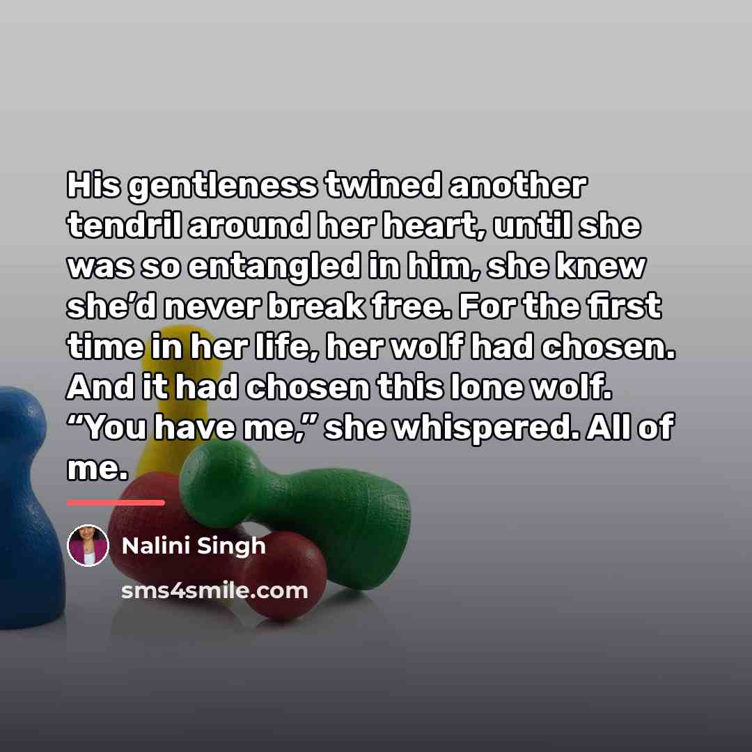 “His gentleness twined another tendril around her heart, until she…” quote by Nalini Singh