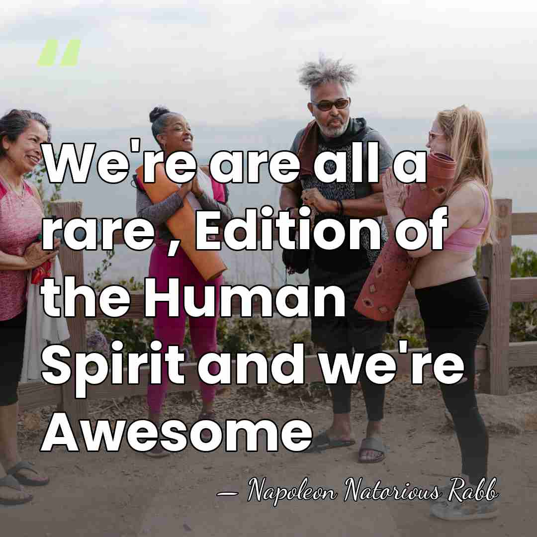 We're are all a rare , Edition of the Human Spirit and&hellip; - Napoleon Natorious Rabb