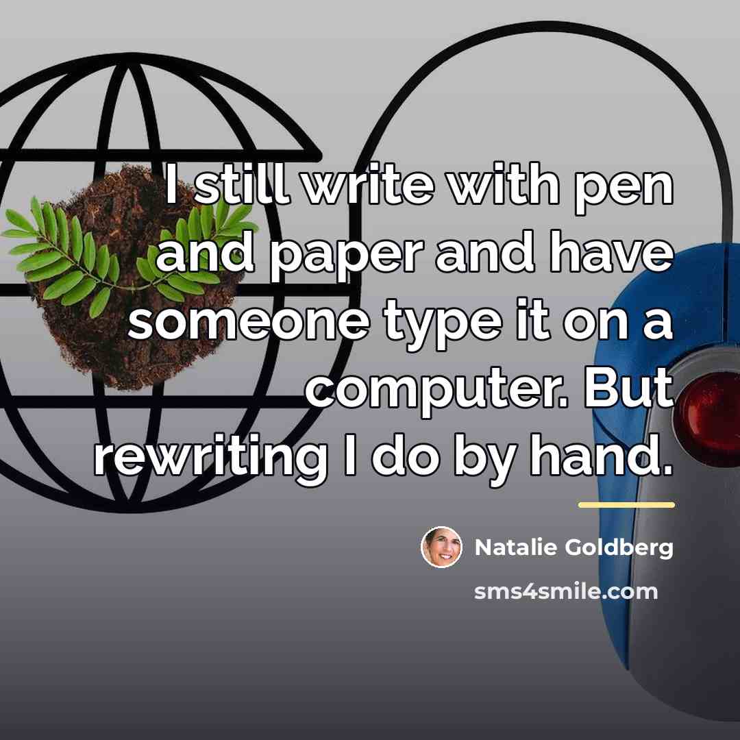 “I still write with pen and paper and have someone…” quote by Natalie Goldberg