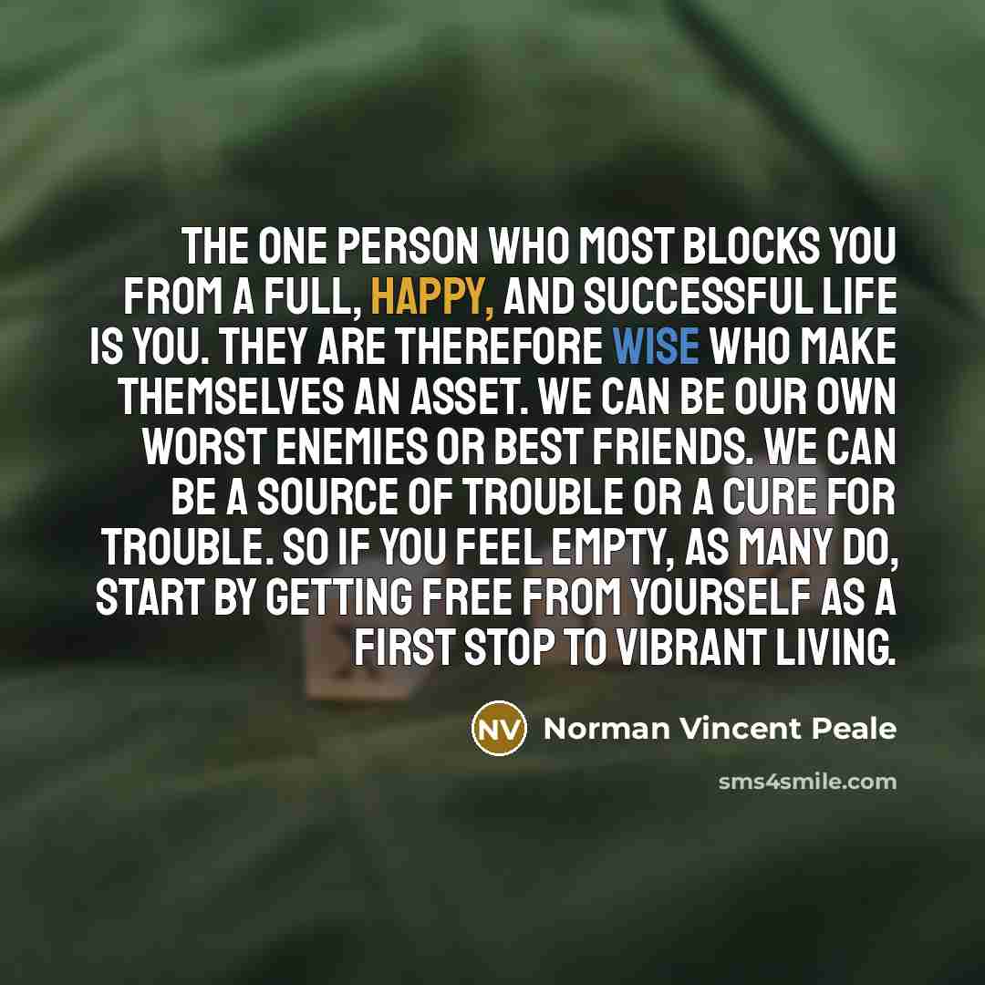 “The one person who most blocks you from a full,…” quote by Norman Vincent Peale