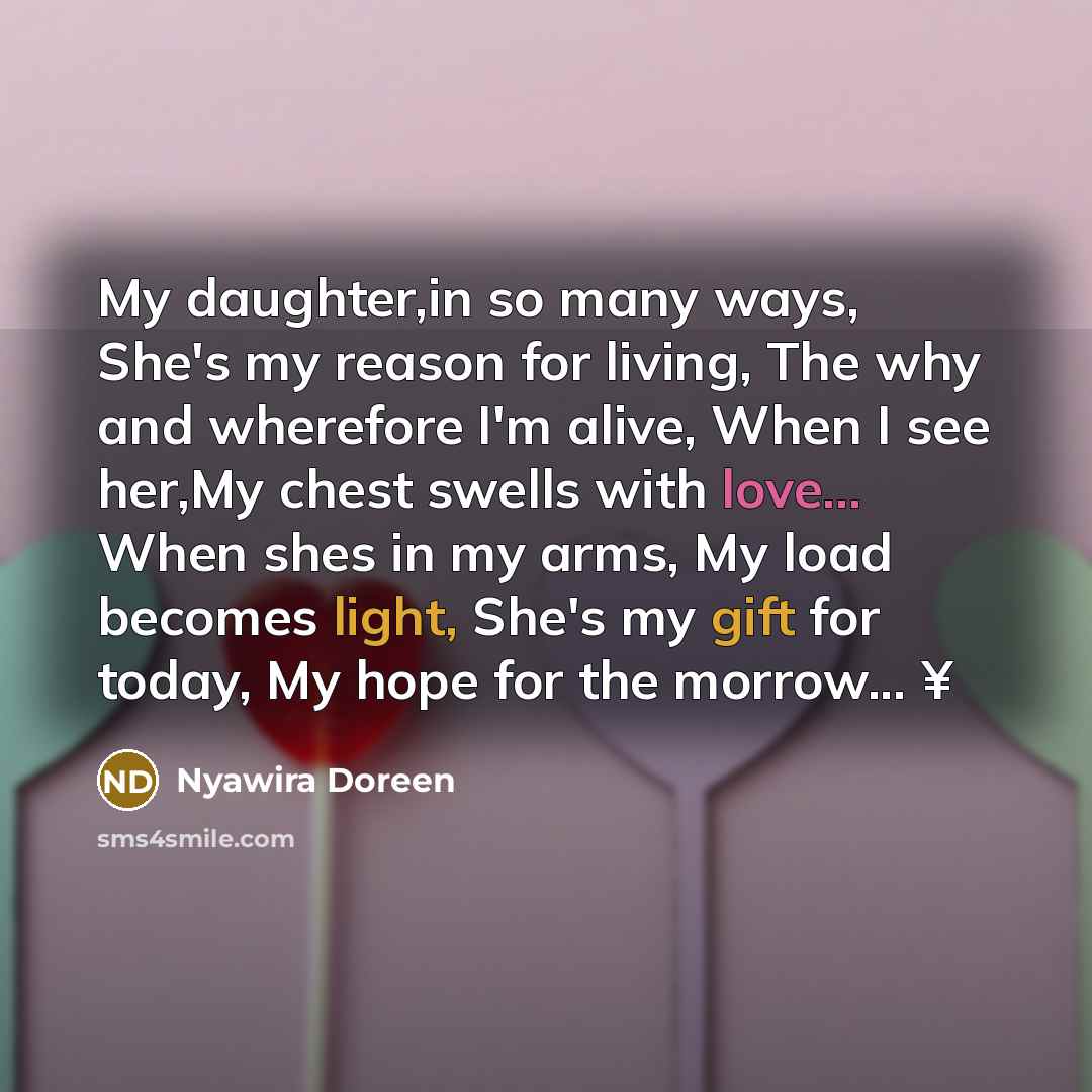“My daughter,in so many ways, She's my reason for living,…” quote by Nyawira Doreen