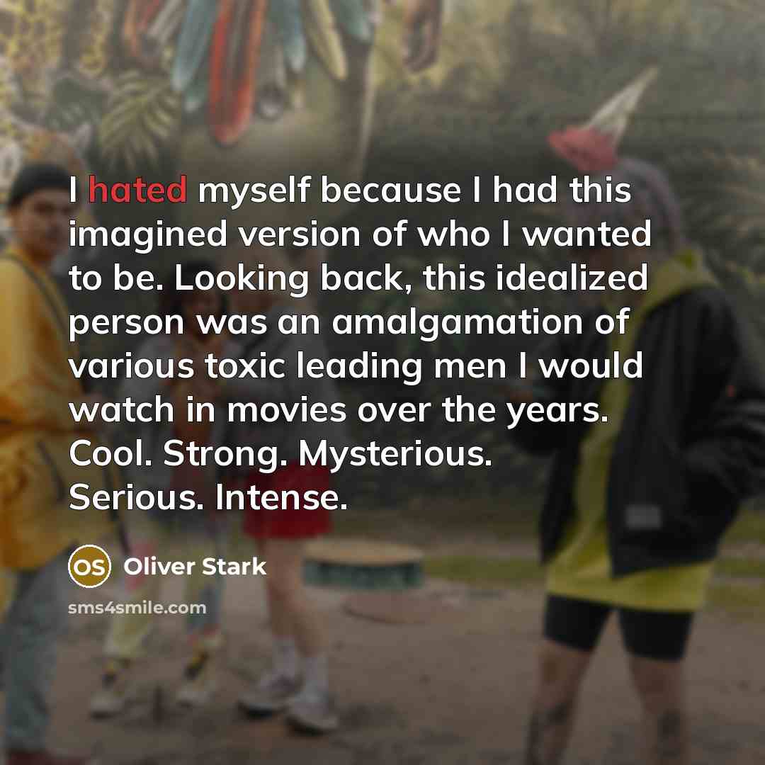 “I hated myself because I had this imagined version of…” quote by Oliver Stark