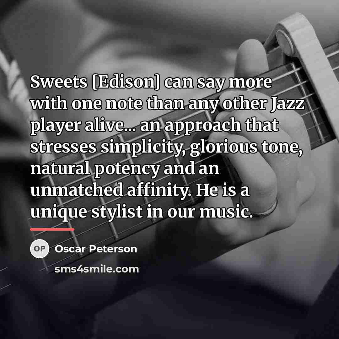 “Sweets [Edison] can say more with one note than any…” quote by Oscar Peterson