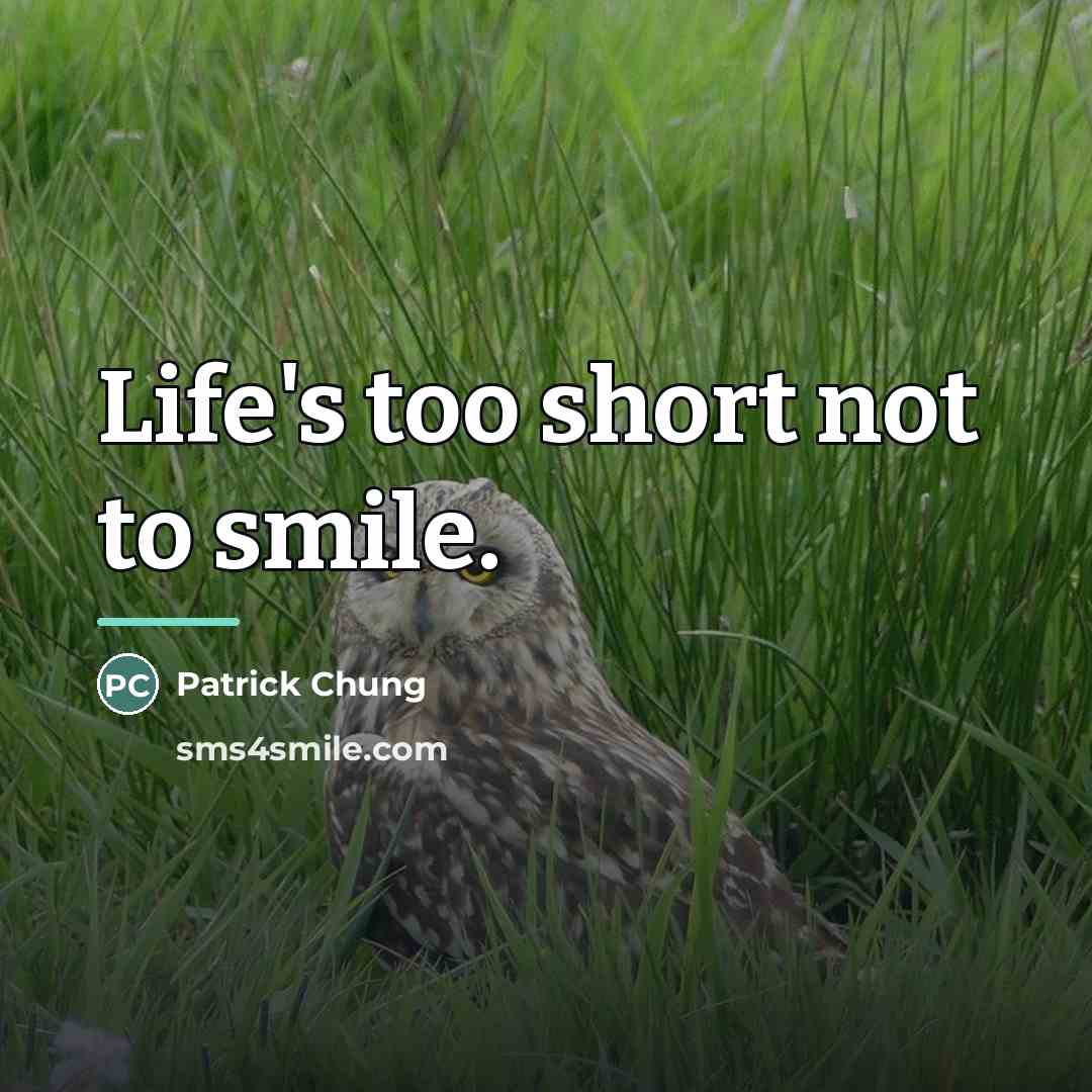 “Life's too short not to smile.…” quote by Patrick Chung