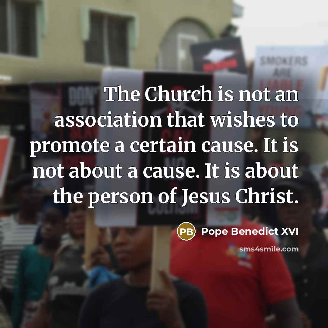 “The Church is not an association that wishes to promote…” quote by Pope Benedict XVI
