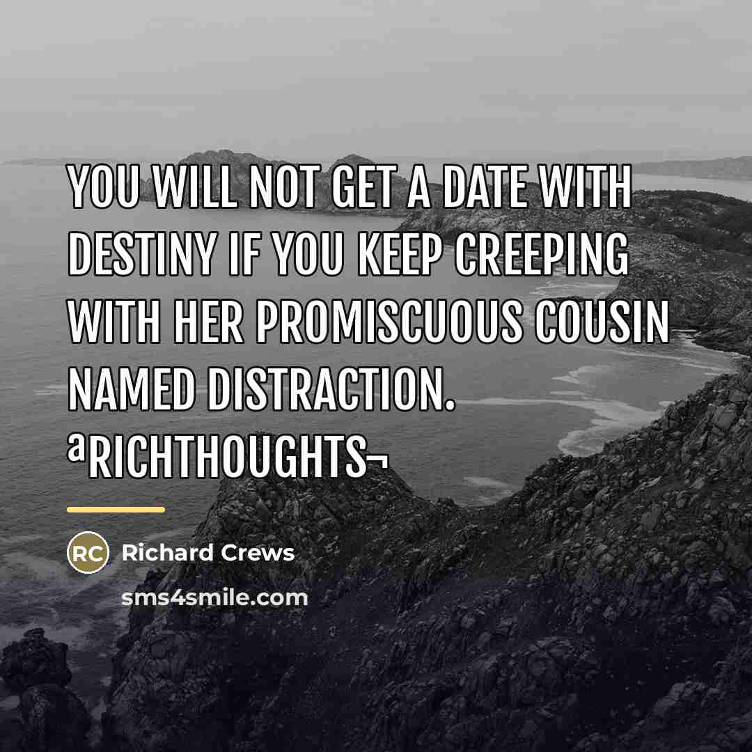 “You will not get a date with Destiny if you…” quote by Richard Crews