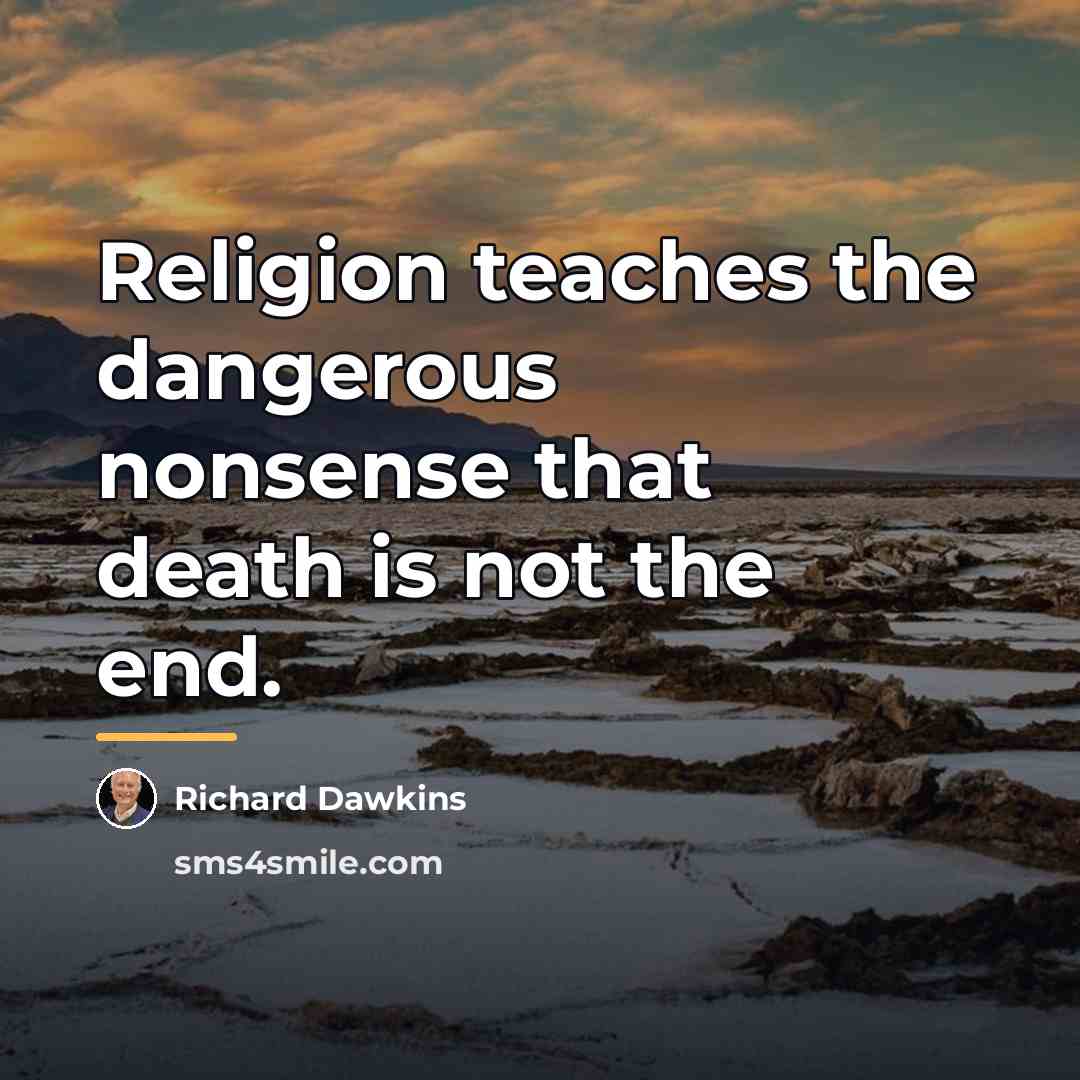 “Religion teaches the dangerous nonsense that death is not the…” quote by Richard Dawkins