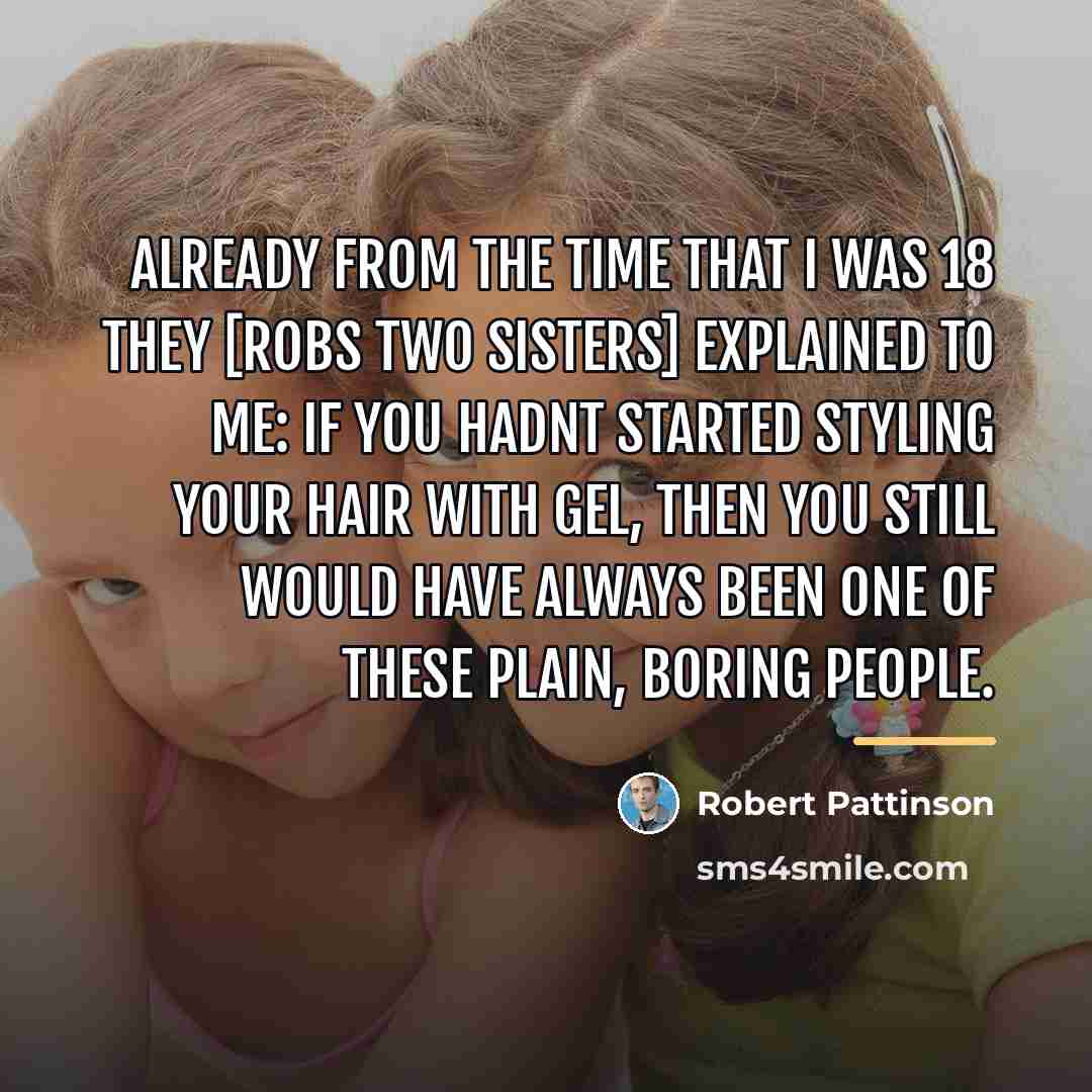 “Already from the time that I was 18 they [Robs…” quote by Robert Pattinson