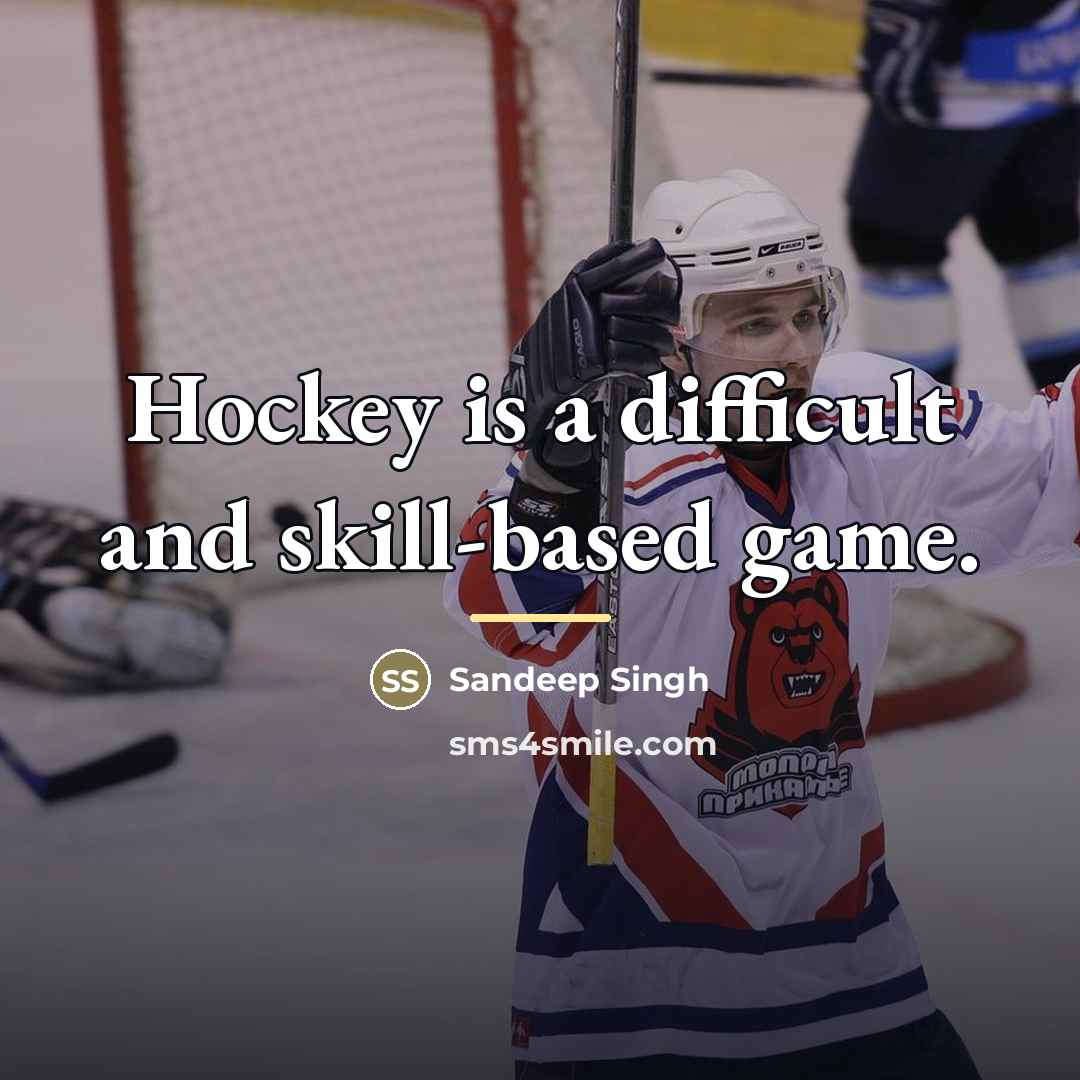 “Hockey is a difficult and skill-based game.…” quote by Sandeep Singh