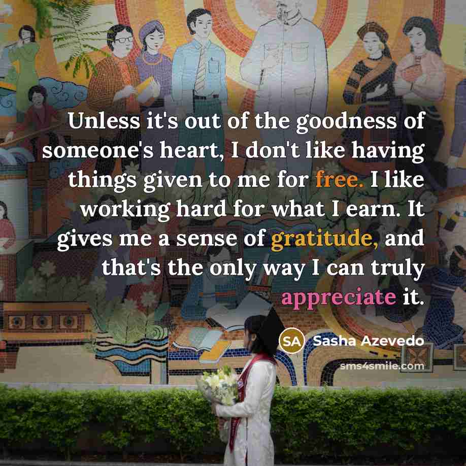 “Unless it's out of the goodness of someone's heart, I…” quote by Sasha Azevedo