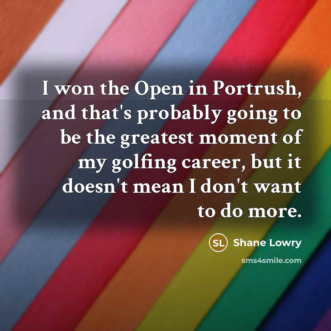 “I won the Open in Portrush, and that's probably going…” quote by Shane Lowry
