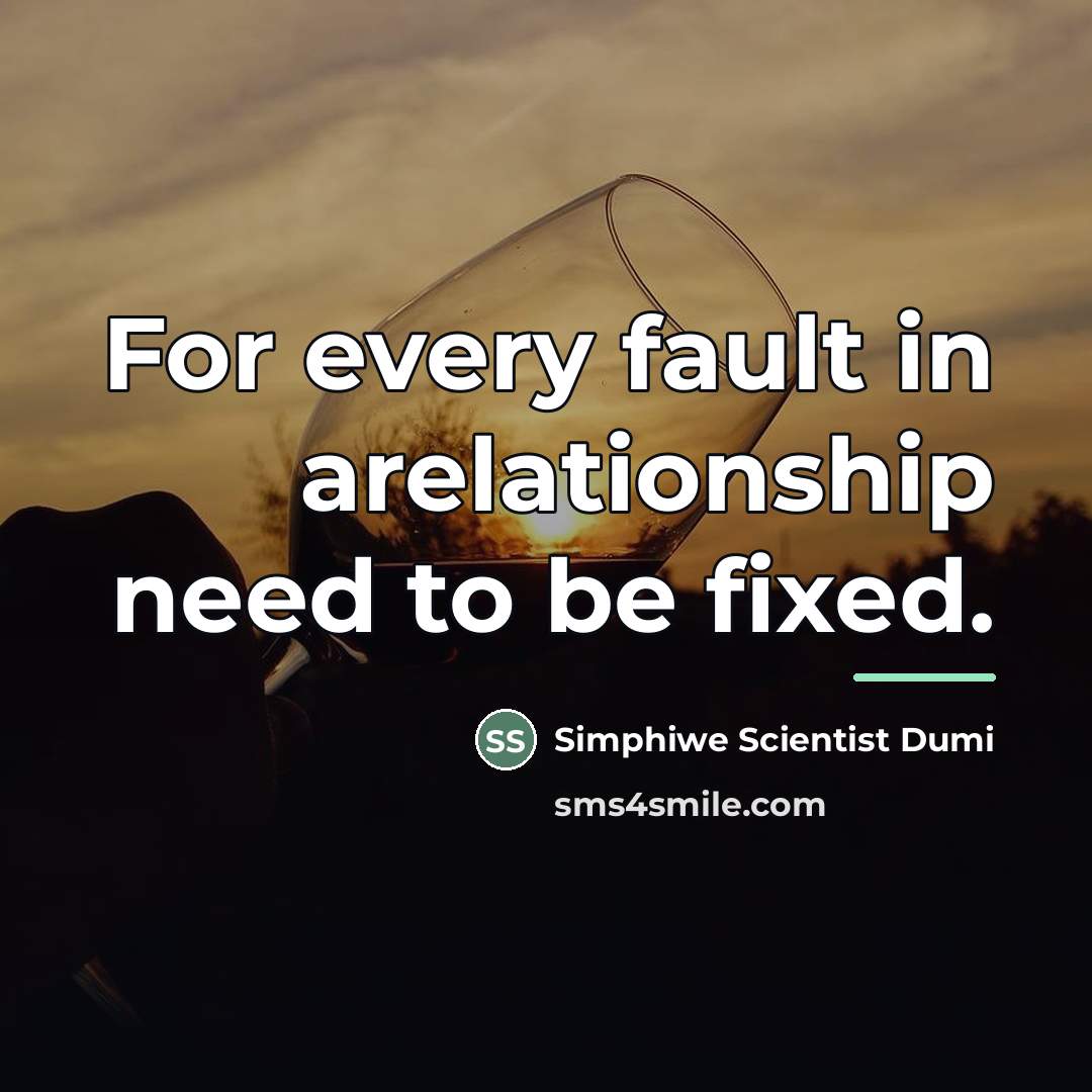 “For every fault in arelationship need to be fixed.…” quote by Simphiwe Scientist Dumi