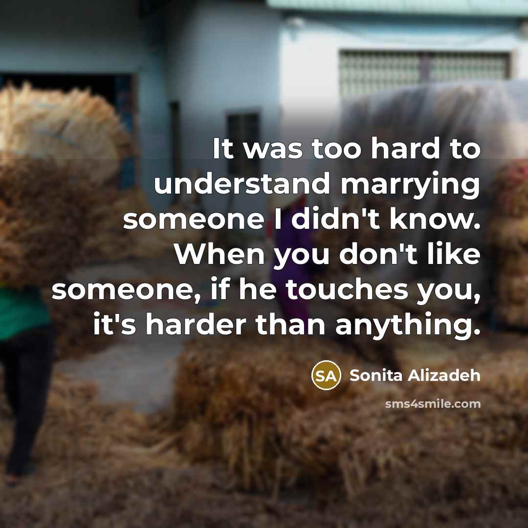 “It was too hard to understand marrying someone I didn't…” quote by Sonita Alizadeh