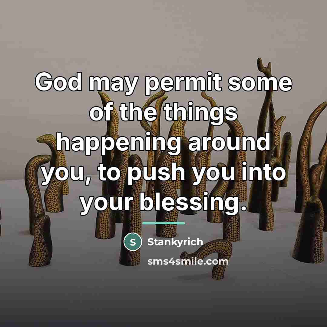 “God may permit some of the things happening around you,…” quote by Stankyrich