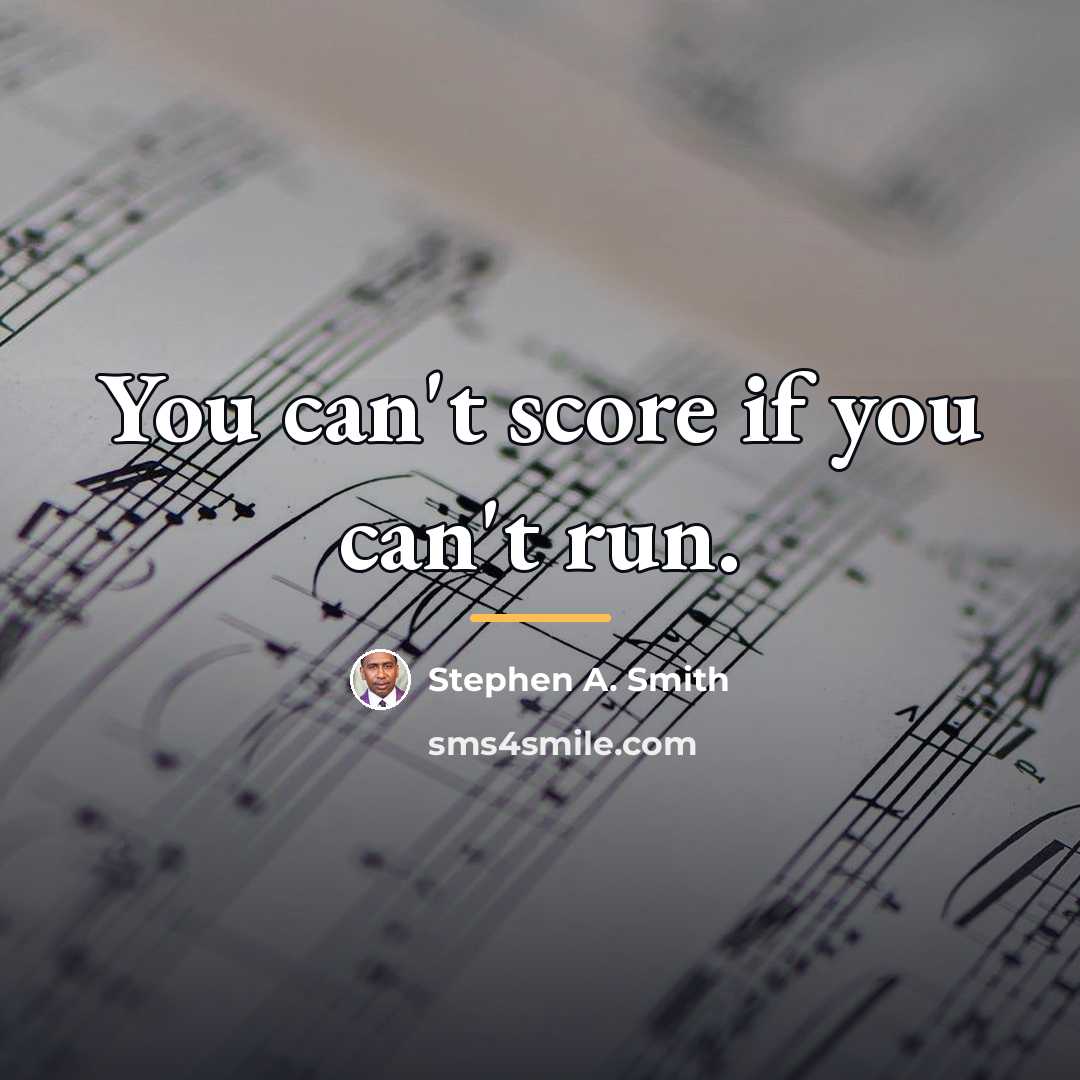 “You can't score if you can't run.…” quote by Stephen A. Smith