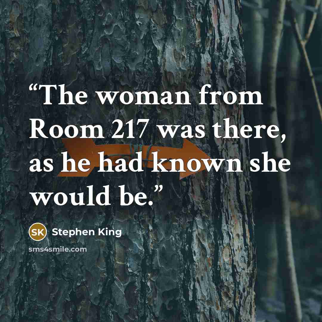 “The woman from Room 217 was there, as he had known she would be.” quote by Stephen King