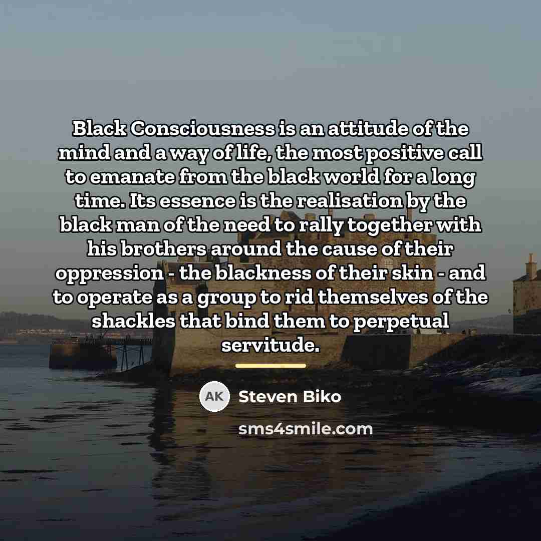 “Black Consciousness is an attitude of the mind and a…” quote by Steven Biko
