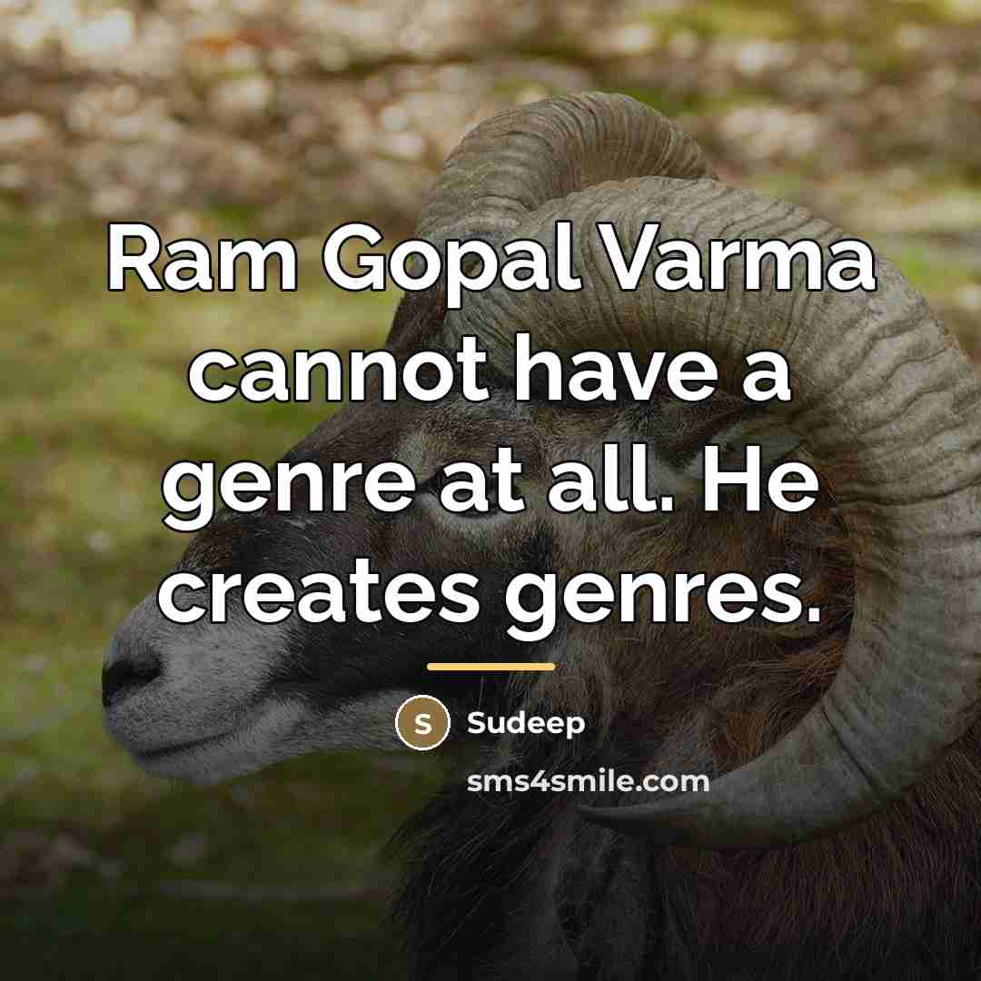 “Ram Gopal Varma cannot have a genre at all. He…” quote by Sudeep