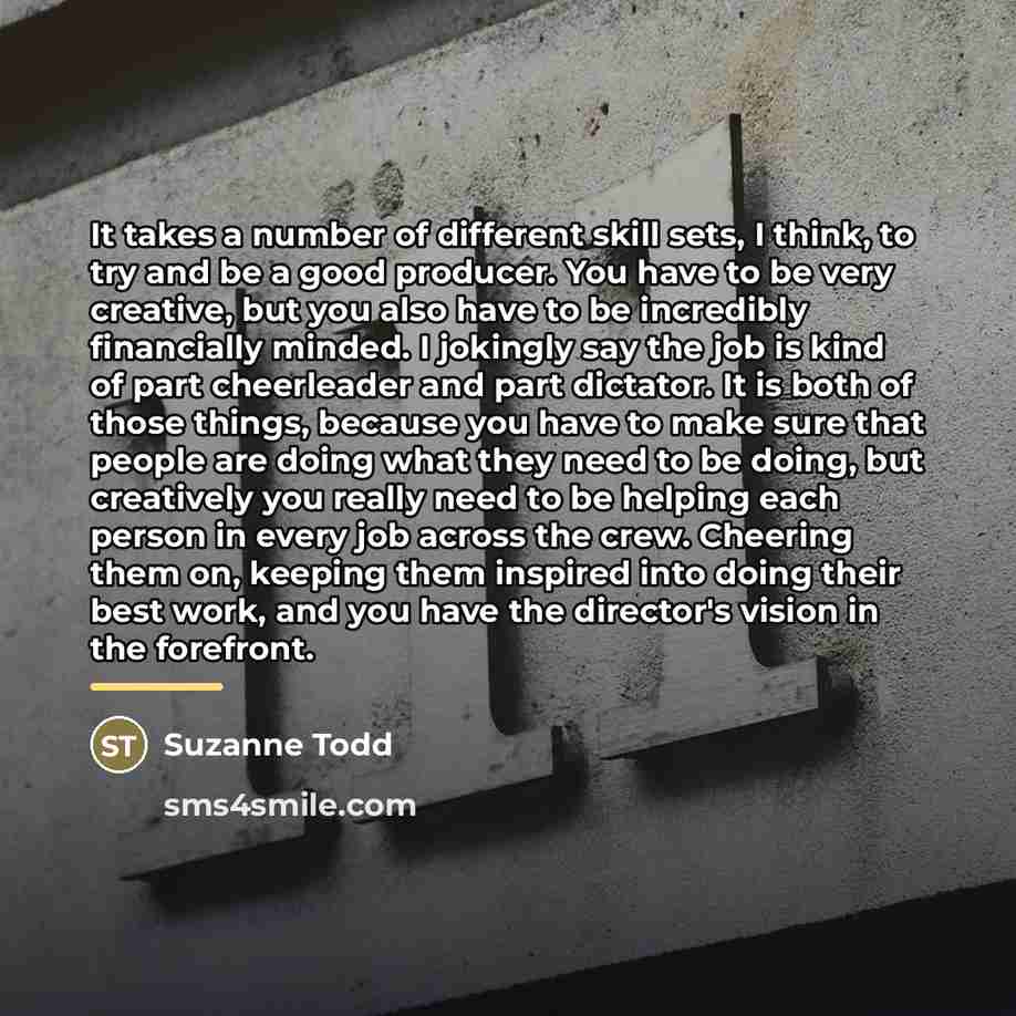 “It takes a number of different skill sets, I think,…” quote by Suzanne Todd