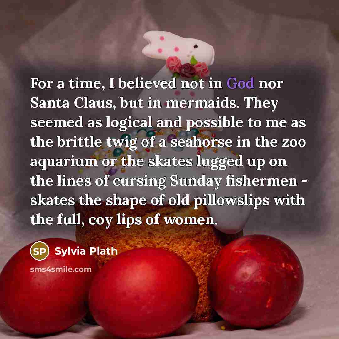 “For a time, I believed not in God nor Santa…” quote by Sylvia Plath