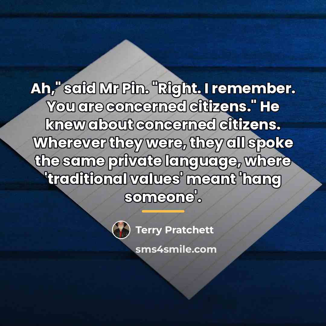 “Ah," said Mr Pin. "Right. I remember. You are concerned…” quote by Terry Pratchett