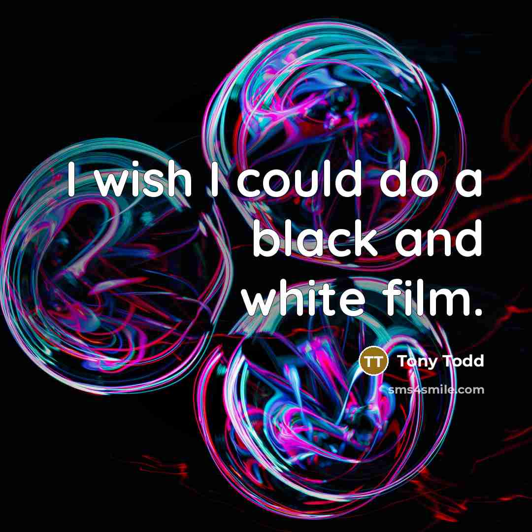 “I wish I could do a black and white film.…” quote by Tony Todd