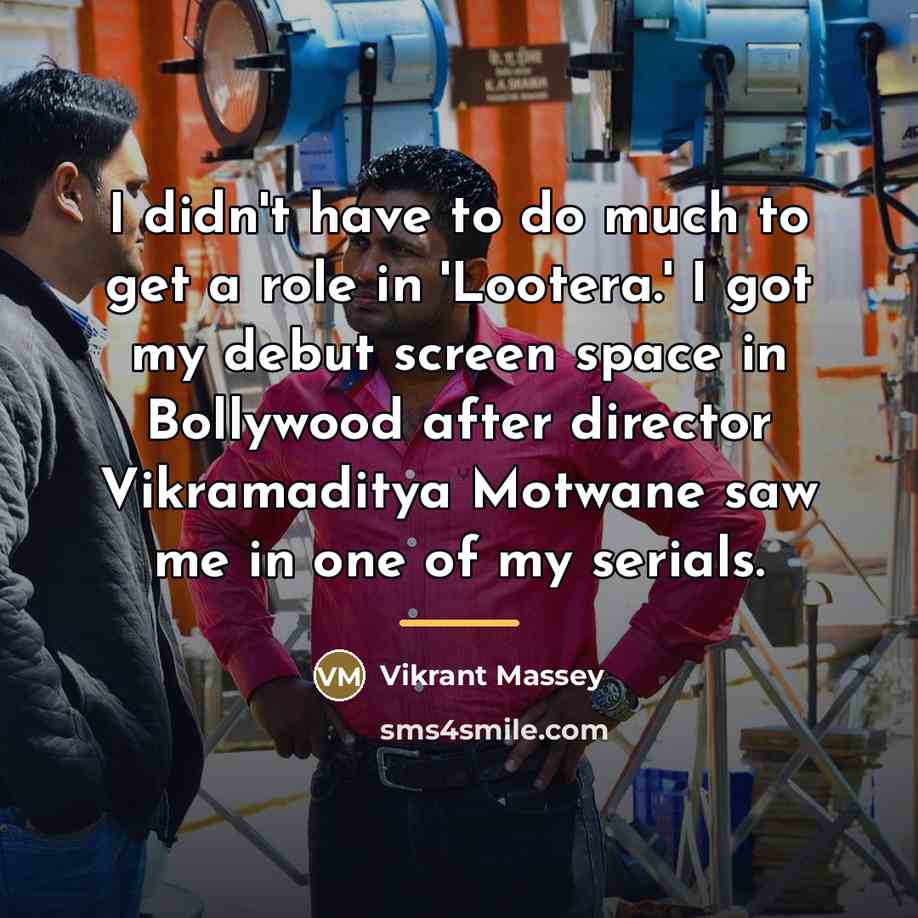 “I didn't have to do much to get a role…” quote by Vikrant Massey