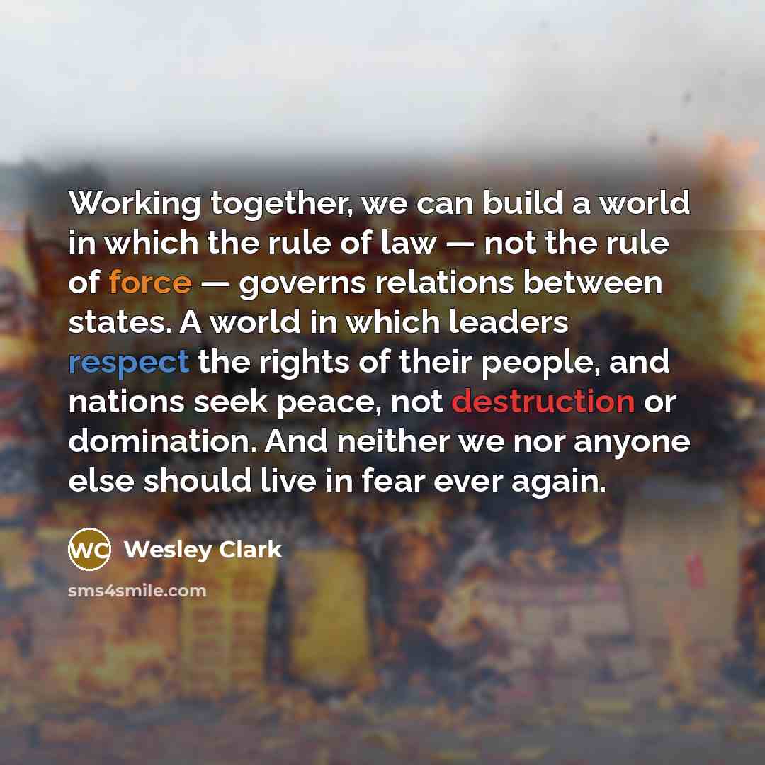 “Working together, we can build a world in which the…” quote by Wesley Clark