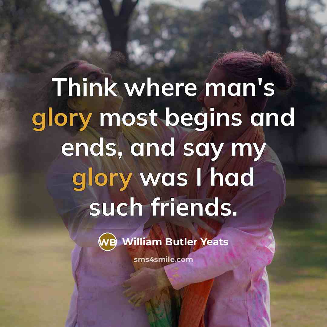“Think where man's glory most begins and ends, and say…” quote by William Butler Yeats