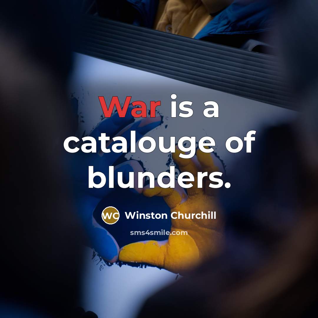 “War is a catalouge of blunders.” quote by Winston Churchill