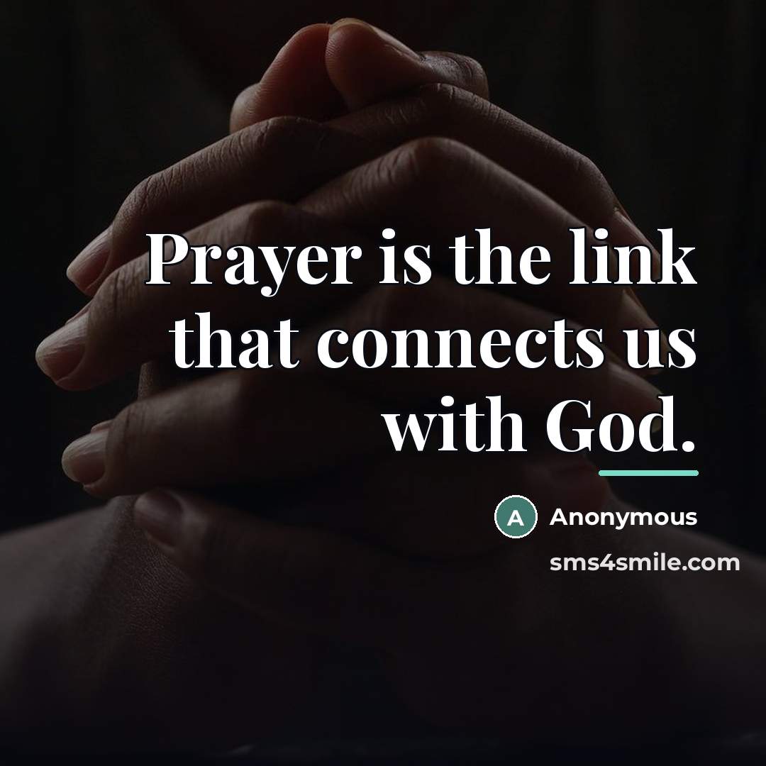“Prayer is the link that connects us with God.…” quote by Anonymous