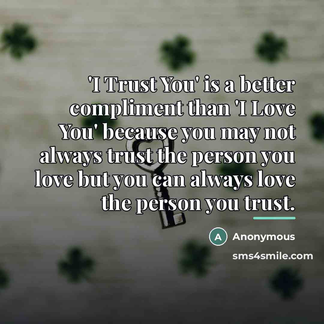 “'I Trust You' is a better compliment than 'I Love…” quote by Anonymous