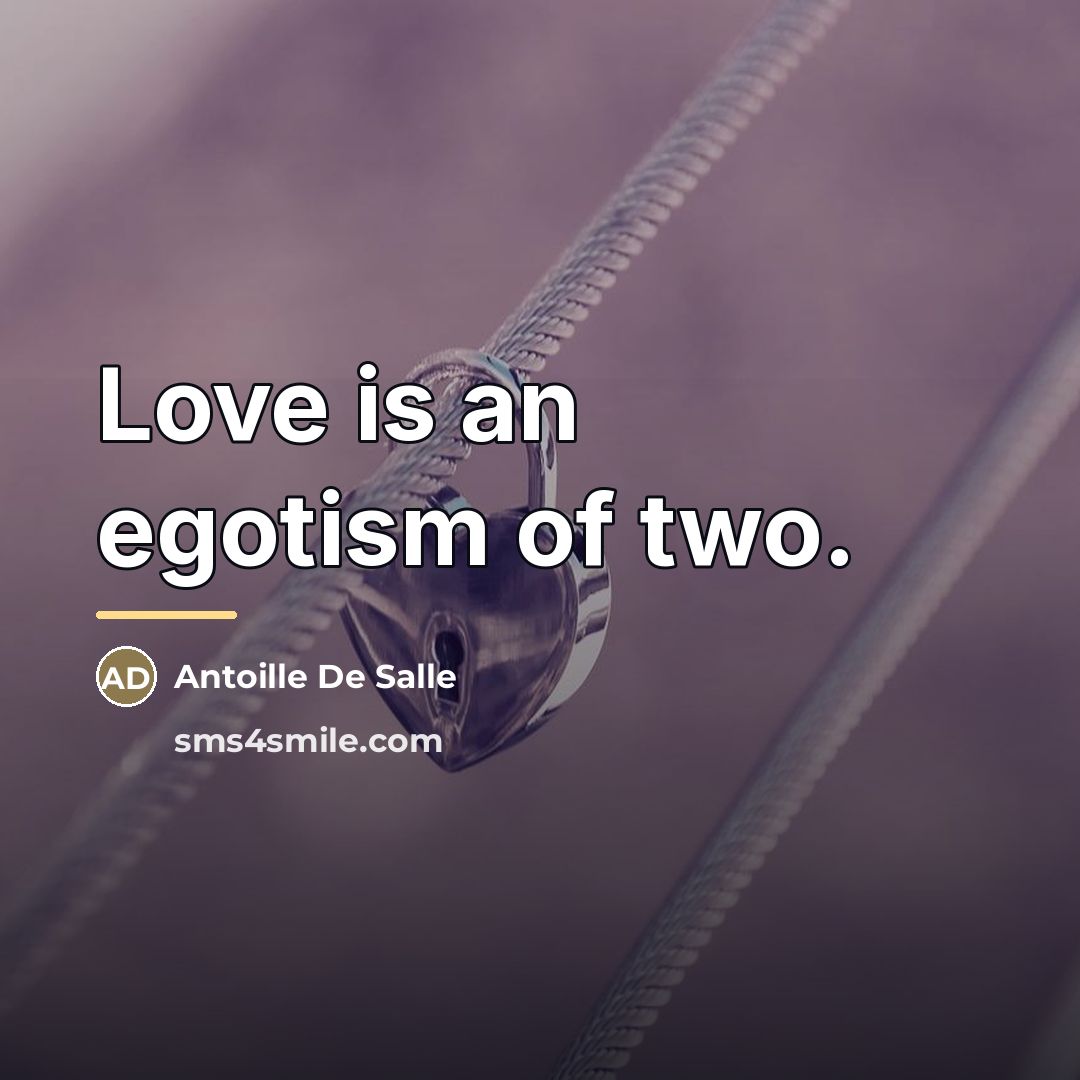 “Love is an egotism of two.…” quote by Antoille De Salle