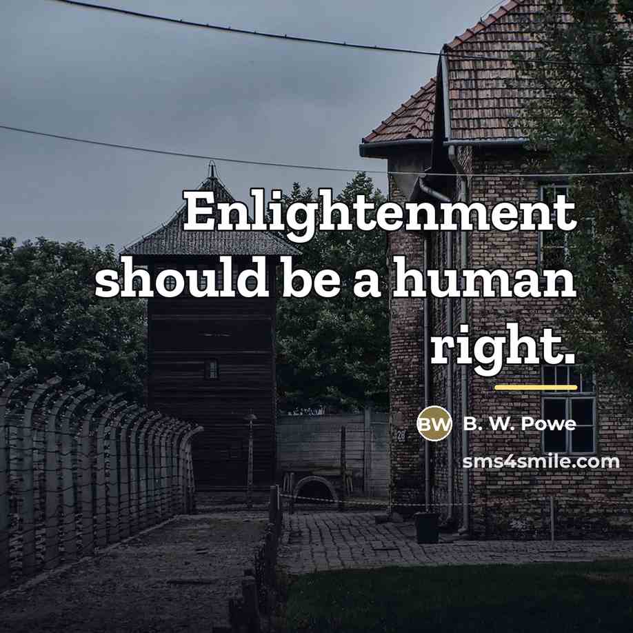 “Enlightenment should be a human right.…” quote by B. W. Powe