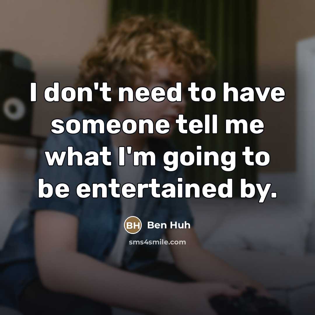 “I don't need to have someone tell me what I'm…” quote by Ben Huh