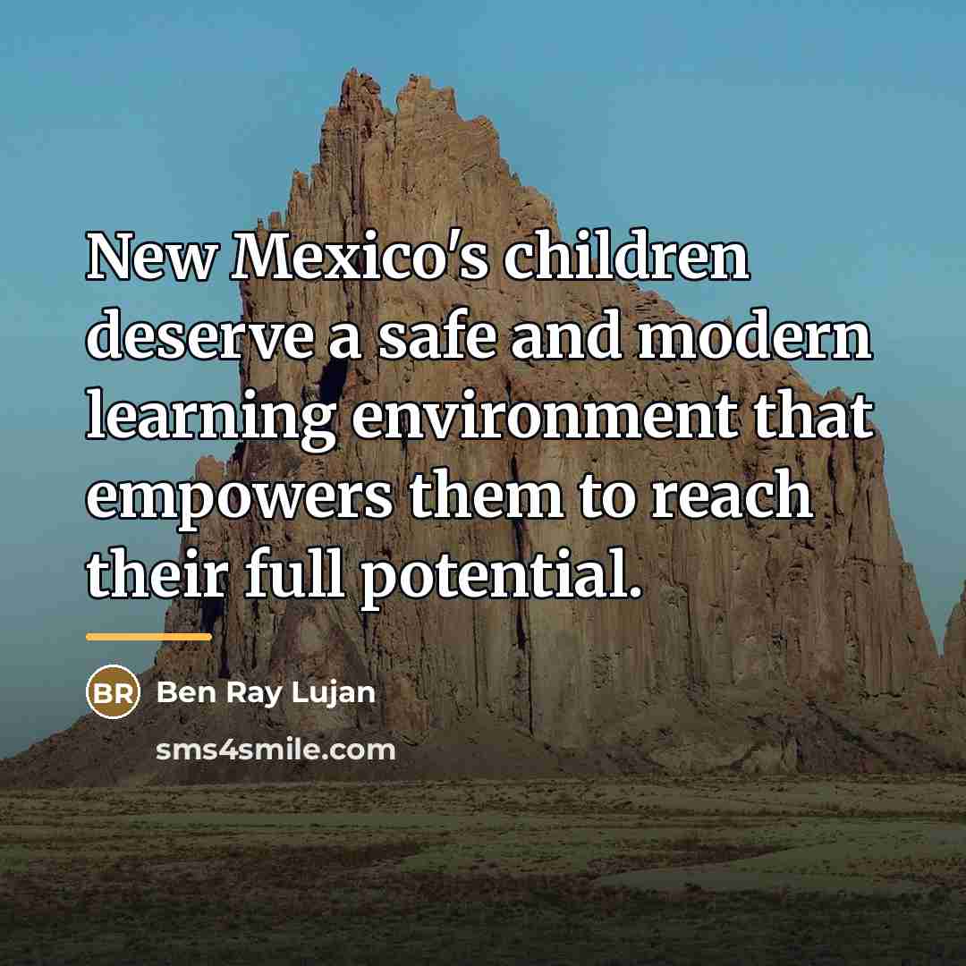 “New Mexico's children deserve a safe and modern learning environment…” quote by Ben Ray Lujan