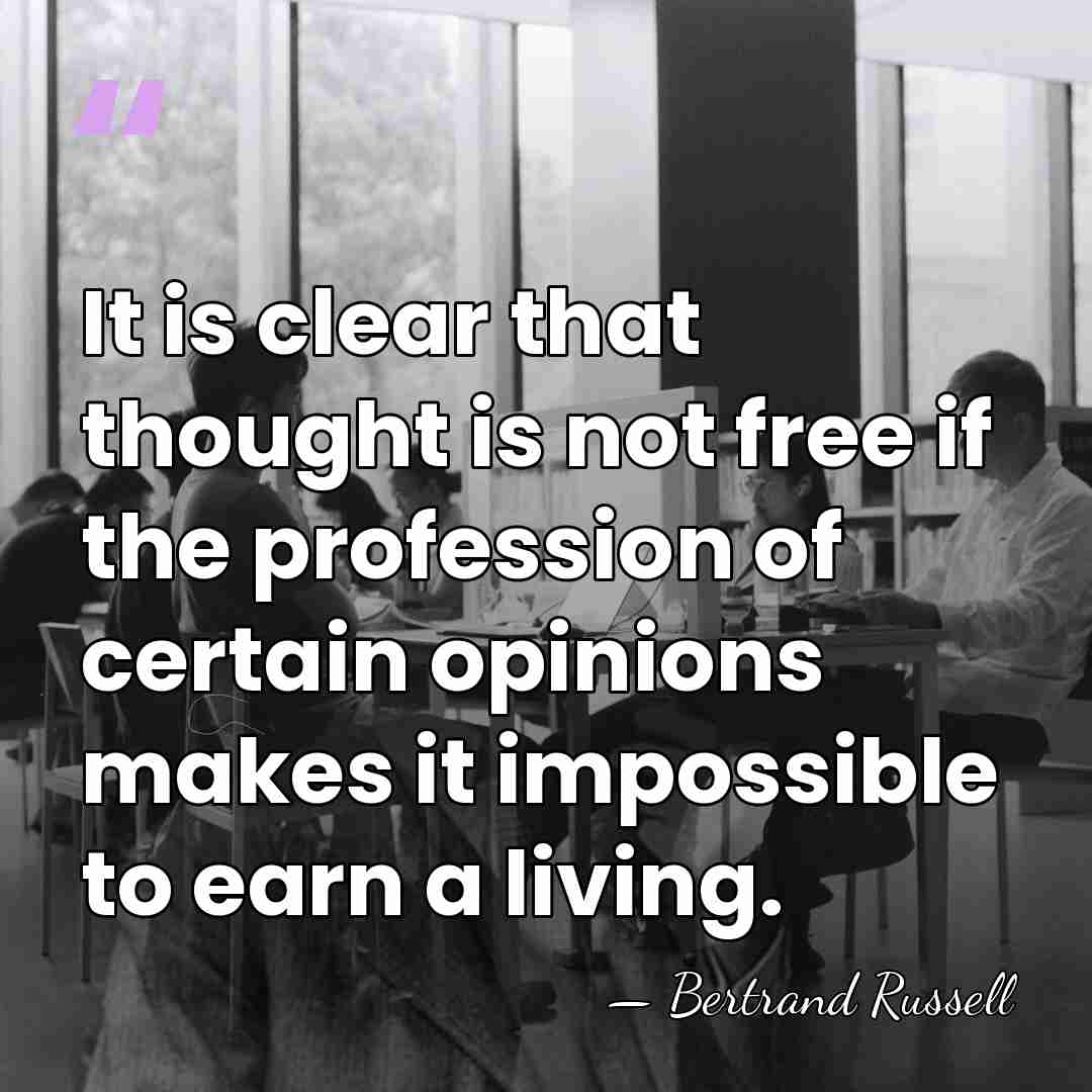 It is clear that thought is not free if the profession of&hellip; - Bertrand Russell